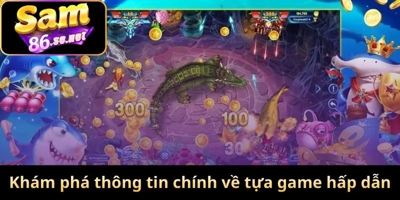 Khám phá thông tin chính về tựa game hấp dẫn