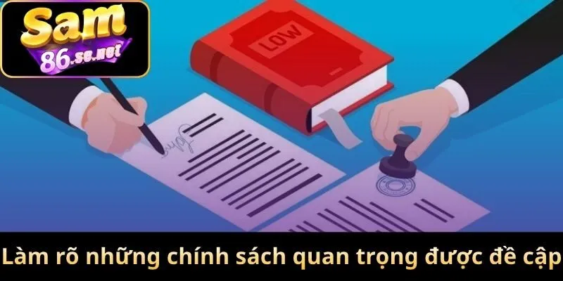 Làm rõ những chính sách quan trọng được đề cập