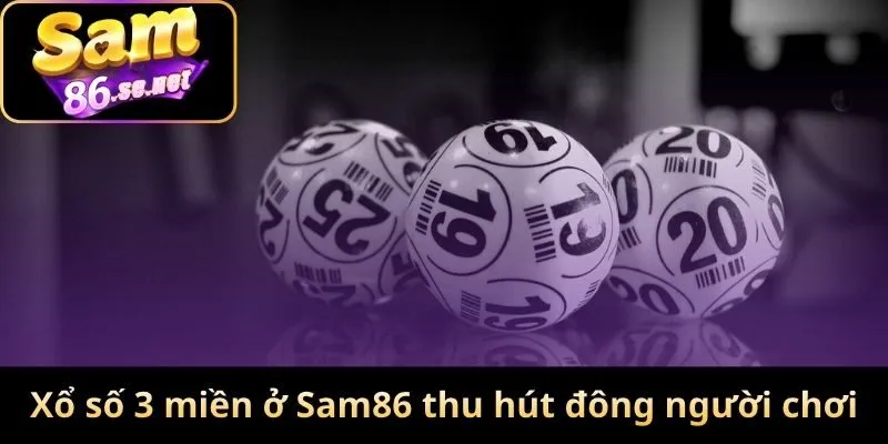 Xổ số 3 miền ở Sam86 thu hút đông người chơi