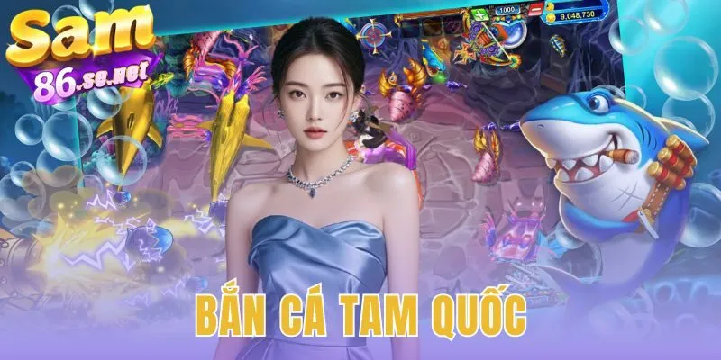 Bắn Cá Tam Quốc