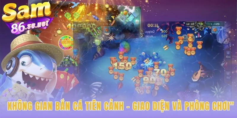 Không gian Bắn Cá Tiên Cảnh yêu cầu chọn phòng chơi theo vốn