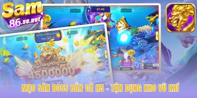 Mẹo săn Boss bắn cá h5 pro là tận dụng kho vũ khí đúng lúc