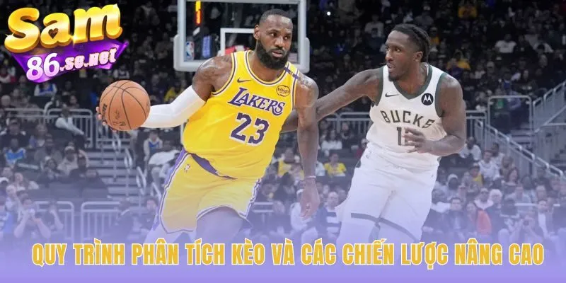 Áp dụng quy trình phân tích thực chiến cho kèo Basketball NBA