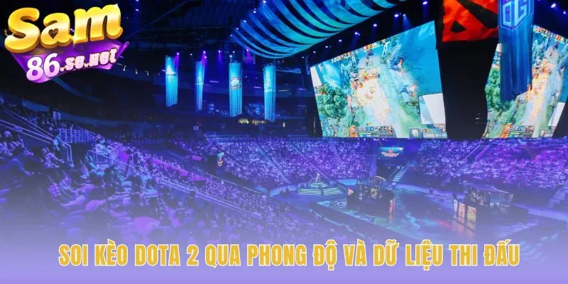 Esports dota2 cần dữ liệu phong độ tuyển thủ