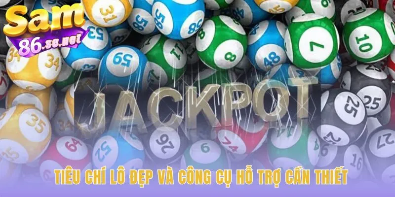 Soi cầu lô đẹp cần tiêu chí chọn số và công cụ hỗ trợ